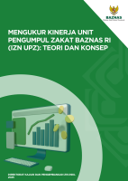Mengukur Kinerja Unit Pengumpul Zakat BAZNAS RI (IZN UPZ): Teori dan Konsep Mengukur Kinerja Unit Pengumpul Zakat BAZNAS RI (IZN UPZ): Teori dan Konsep