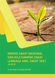 Indeks Zakat Nasional dan Kaji Dampak Zakat Lembaga Amil Zakat 2021 Jilid III