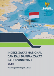 Indeks Zakat Nasional dan Kaji Dampak Zakat 34 Provinsi 2021 Jilid I